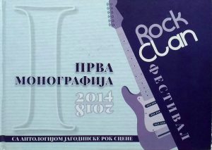 Rock Clan Festival (Antologija jagodinske rock scene) autora Dobrice Veselinovića, izdanje IK Gambit Jagodina 2018