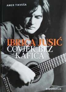 Ibrica Jusić „Čovjek bez kafića“ autor: Amer Tikveša (izdanje: Croatia Records Zagreb 2025)
